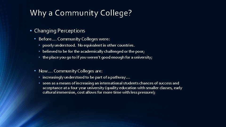 Why a Community College? • Changing Perceptions • Before…. Community Colleges were: • poorly