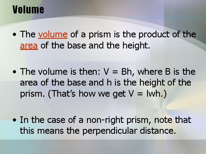 Volume • The volume of a prism is the product of the area of Volume • The volume of a prism is the product of the area of
