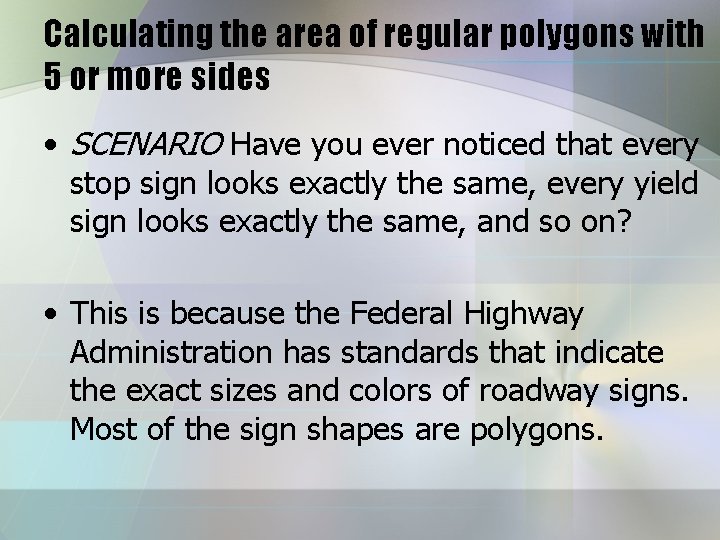 Calculating the area of regular polygons with 5 or more sides • SCENARIO Have Calculating the area of regular polygons with 5 or more sides • SCENARIO Have