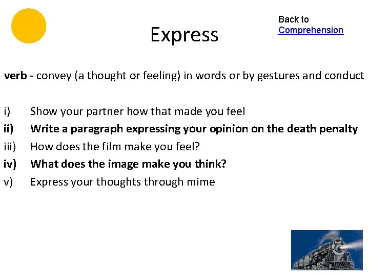 Express Back to Comprehension verb - convey (a thought or feeling) in words or