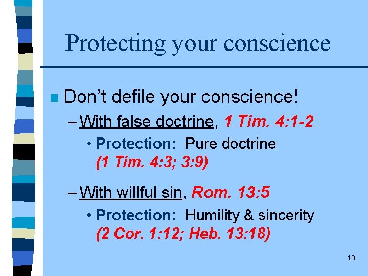 Protecting your conscience n Don’t defile your conscience! – With false doctrine, 1 Tim.