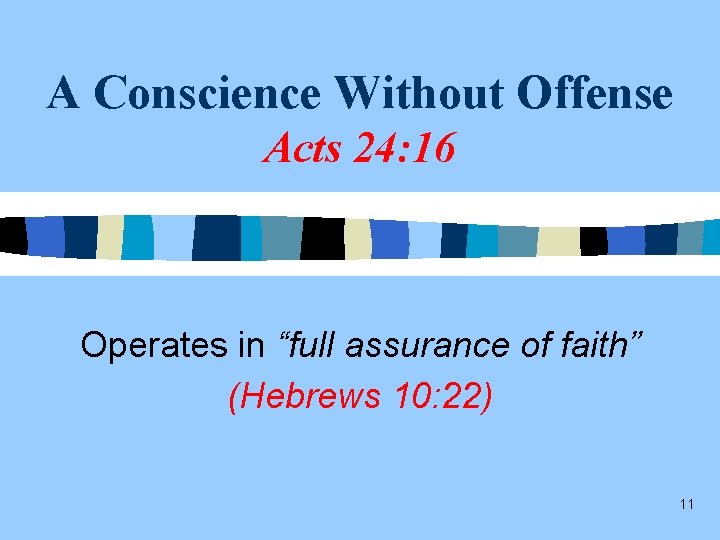 A Conscience Without Offense Acts 24: 16 Operates in “full assurance of faith” (Hebrews