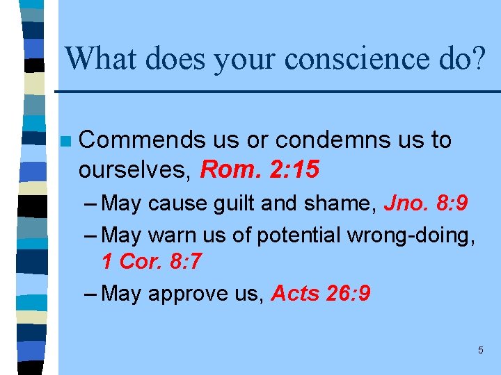 What does your conscience do? n Commends us or condemns us to ourselves, Rom.