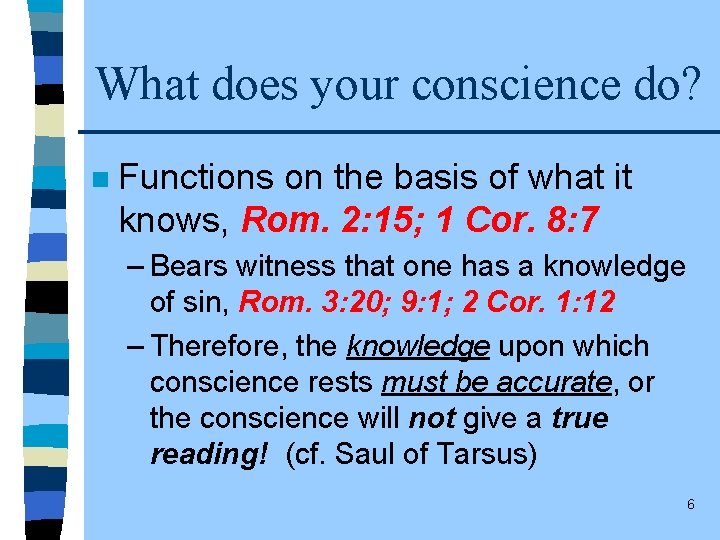 What does your conscience do? n Functions on the basis of what it knows,