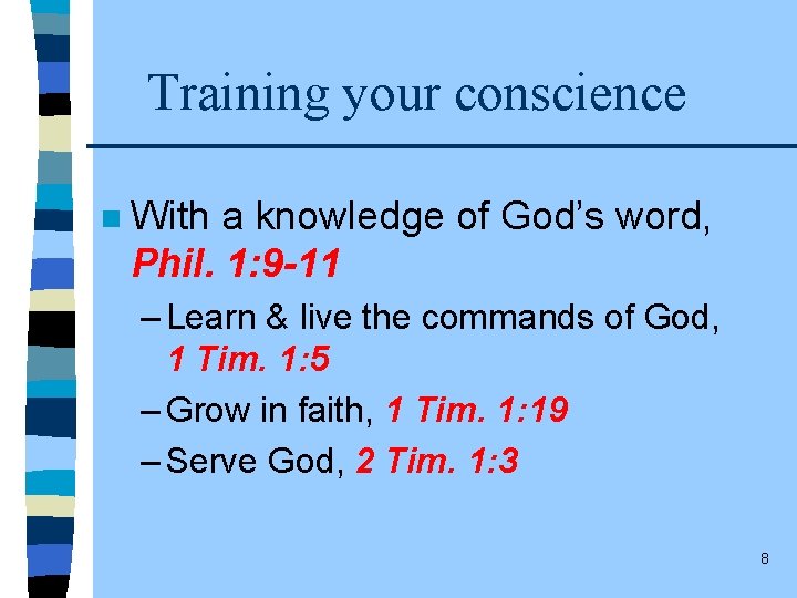 Training your conscience n With a knowledge of God’s word, Phil. 1: 9 -11