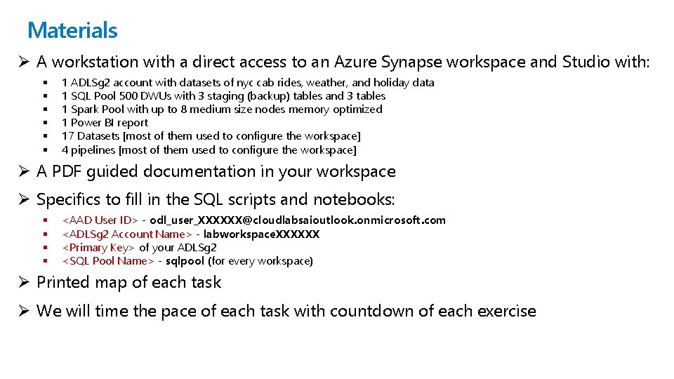Materials Ø A workstation with a direct access to an Azure Synapse workspace and