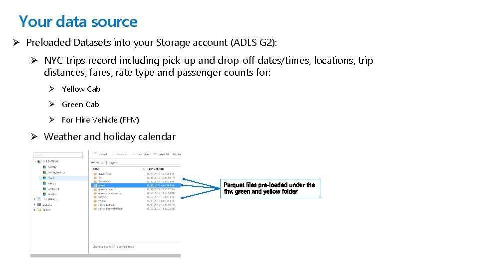 Your data source Ø Preloaded Datasets into your Storage account (ADLS G 2): Ø