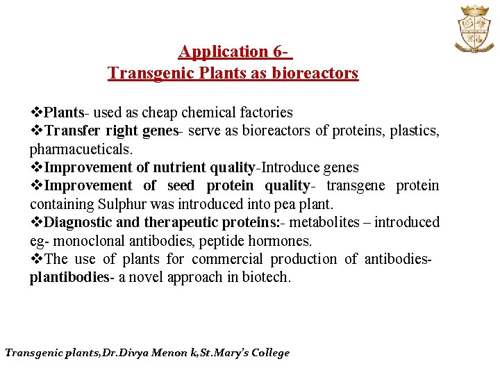 Application 6 Transgenic Plants as bioreactors v. Plants- used as cheap chemical factories v.