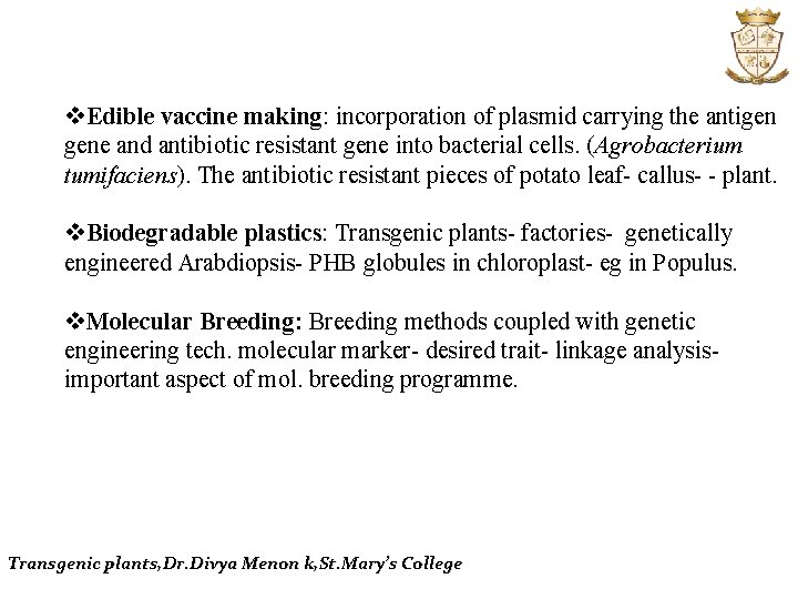 v. Edible vaccine making: incorporation of plasmid carrying the antigen gene and antibiotic resistant