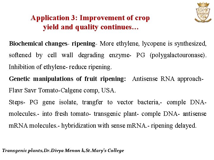 Application 3: Improvement of crop yield and quality continues… Biochemical changes- ripening- More ethylene,