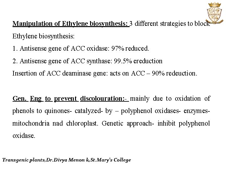 Manipulation of Ethylene biosynthesis: 3 different strategies to block Ethylene biosynthesis: 1. Antisense gene