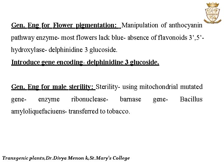 Gen. Eng for Flower pigmentation: Manipulation of anthocyanin pathway enzyme- most flowers lack blue-