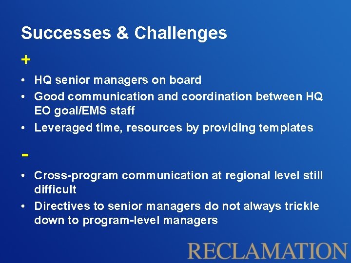 Successes & Challenges + • HQ senior managers on board • Good communication and Successes & Challenges + • HQ senior managers on board • Good communication and