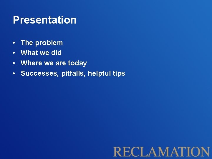 Presentation • • The problem What we did Where we are today Successes, pitfalls, Presentation • • The problem What we did Where we are today Successes, pitfalls,
