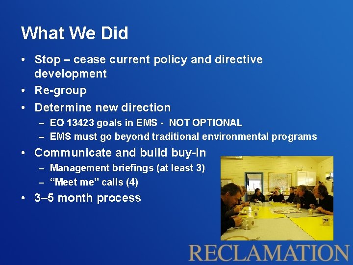 What We Did • Stop – cease current policy and directive development • Re-group What We Did • Stop – cease current policy and directive development • Re-group