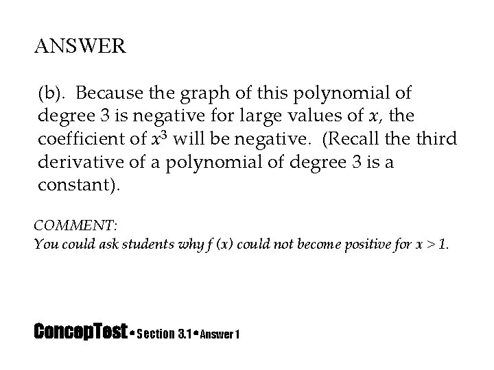 ANSWER (b). Because the graph of this polynomial of degree 3 is negative for