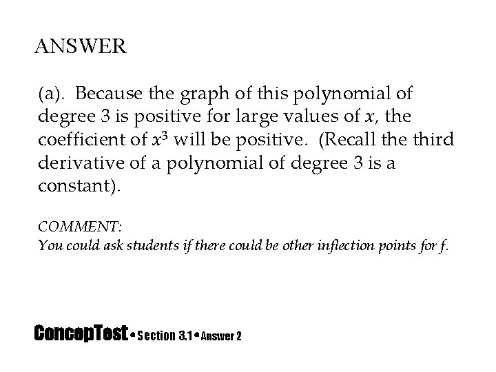 ANSWER (a). Because the graph of this polynomial of degree 3 is positive for