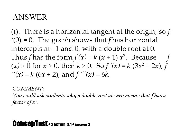 ANSWER (f). There is a horizontal tangent at the origin, so f ‘(0) =