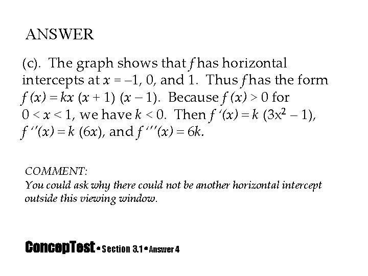 ANSWER (c). The graph shows that f has horizontal intercepts at x = –
