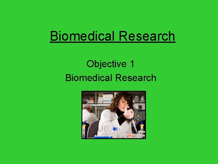 Biomedical Research Objective 1 Biomedical Research 