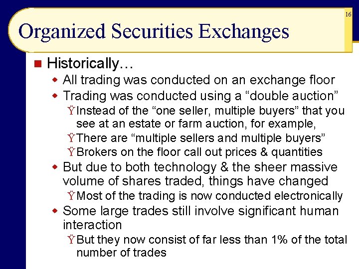 16 Organized Securities Exchanges n Historically… w All trading was conducted on an exchange 16 Organized Securities Exchanges n Historically… w All trading was conducted on an exchange