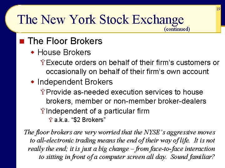 19 The New York Stock Exchange (continued) n The Floor Brokers w House Brokers 19 The New York Stock Exchange (continued) n The Floor Brokers w House Brokers