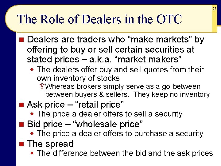 25 The Role of Dealers in the OTC n Dealers are traders who “make 25 The Role of Dealers in the OTC n Dealers are traders who “make