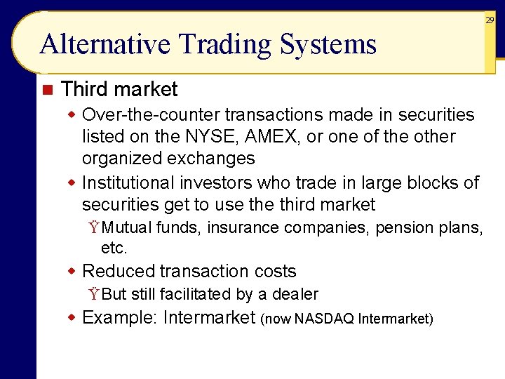 29 Alternative Trading Systems n Third market w Over-the-counter transactions made in securities listed 29 Alternative Trading Systems n Third market w Over-the-counter transactions made in securities listed