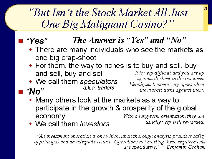 “But Isn’t the Stock Market All Just One Big Malignant Casino? ” n “Yes” “But Isn’t the Stock Market All Just One Big Malignant Casino? ” n “Yes”