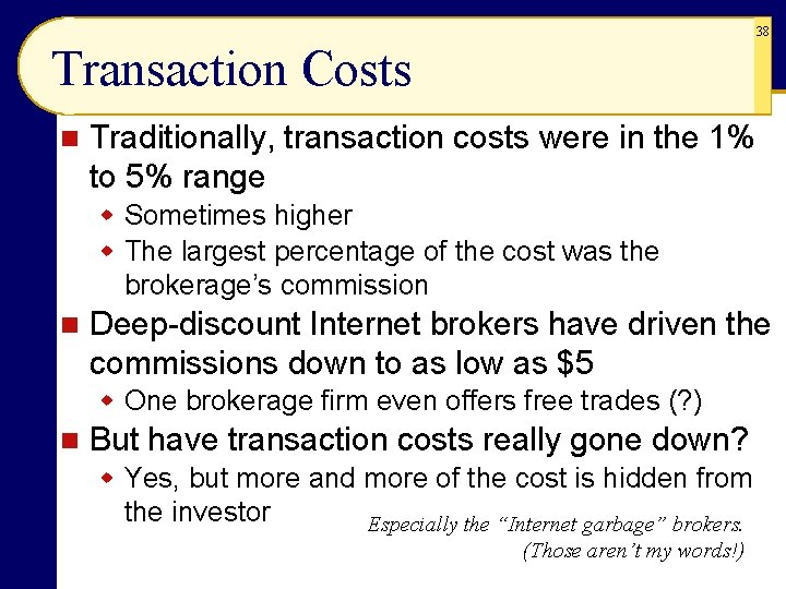 38 Transaction Costs n Traditionally, transaction costs were in the 1% to 5% range 38 Transaction Costs n Traditionally, transaction costs were in the 1% to 5% range