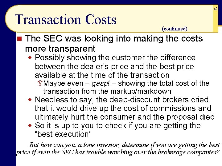 42 Transaction Costs n (continued) The SEC was looking into making the costs more 42 Transaction Costs n (continued) The SEC was looking into making the costs more