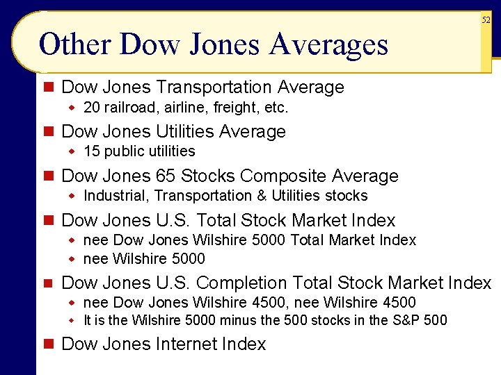 52 Other Dow Jones Averages n Dow Jones Transportation Average w 20 railroad, airline, 52 Other Dow Jones Averages n Dow Jones Transportation Average w 20 railroad, airline,