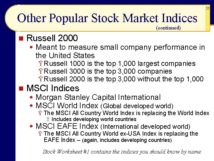 57 Other Popular Stock Market Indices (continued) n Russell 2000 w Meant to measure 57 Other Popular Stock Market Indices (continued) n Russell 2000 w Meant to measure