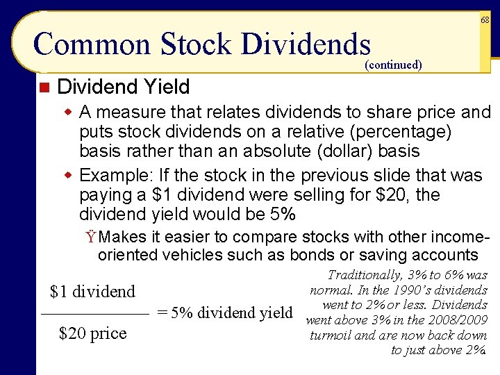 68 Common Stock Dividends (continued) n Dividend Yield w A measure that relates dividends 68 Common Stock Dividends (continued) n Dividend Yield w A measure that relates dividends