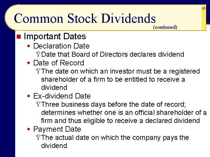 69 Common Stock Dividends (continued) n Important Dates w Declaration Date Ÿ Date that 69 Common Stock Dividends (continued) n Important Dates w Declaration Date Ÿ Date that