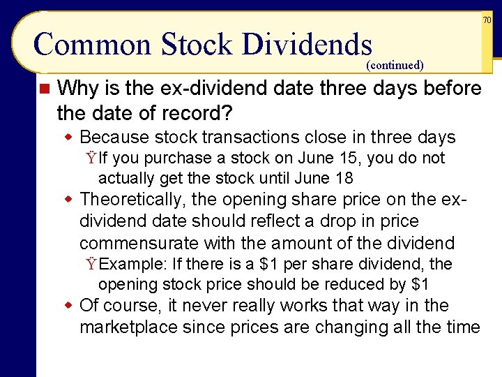 70 Common Stock Dividends (continued) n Why is the ex-dividend date three days before 70 Common Stock Dividends (continued) n Why is the ex-dividend date three days before