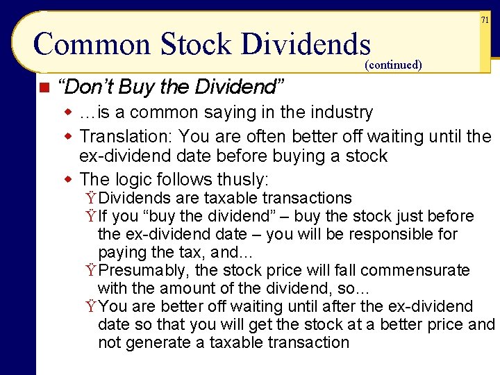 71 Common Stock Dividends (continued) n “Don’t Buy the Dividend” w …is a common 71 Common Stock Dividends (continued) n “Don’t Buy the Dividend” w …is a common