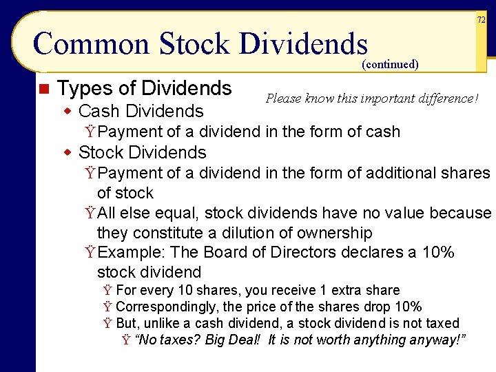72 Common Stock Dividends (continued) n Types of Dividends Please know this important difference! 72 Common Stock Dividends (continued) n Types of Dividends Please know this important difference!