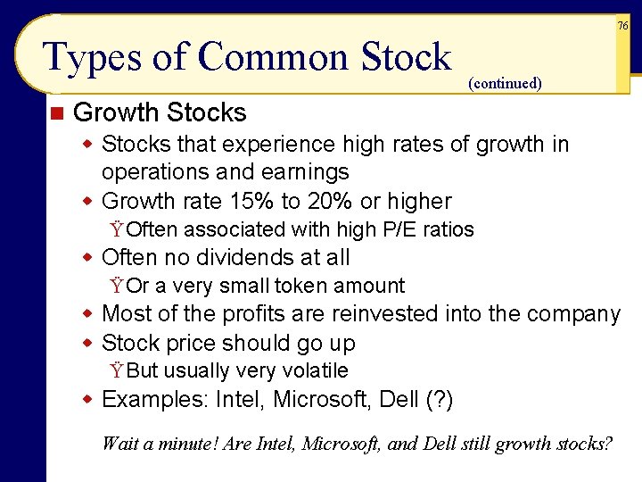 76 Types of Common Stock n (continued) Growth Stocks w Stocks that experience high 76 Types of Common Stock n (continued) Growth Stocks w Stocks that experience high