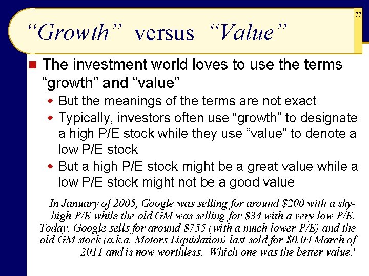 77 “Growth” versus “Value” n The investment world loves to use the terms “growth” 77 “Growth” versus “Value” n The investment world loves to use the terms “growth”