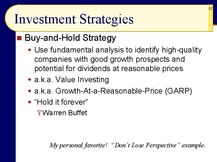 85 Investment Strategies n Buy-and-Hold Strategy w Use fundamental analysis to identify high-quality companies 85 Investment Strategies n Buy-and-Hold Strategy w Use fundamental analysis to identify high-quality companies