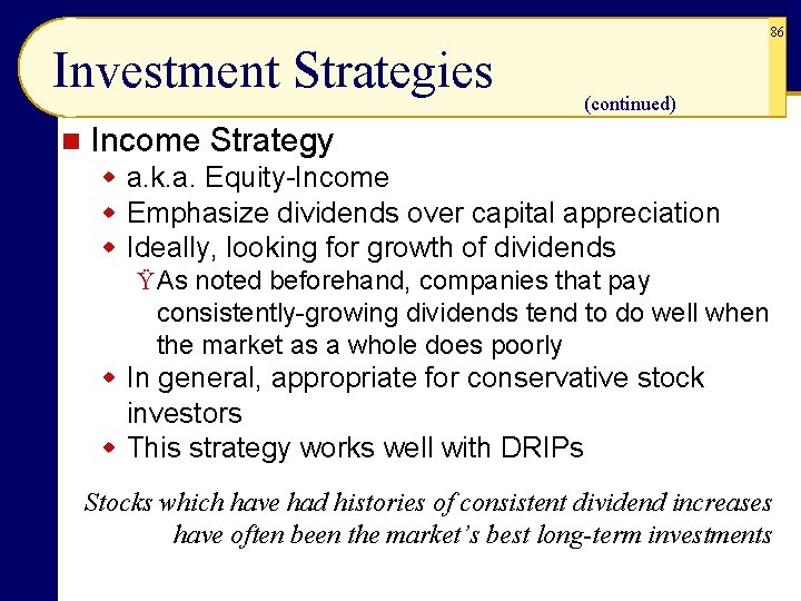 86 Investment Strategies n (continued) Income Strategy w a. k. a. Equity-Income w Emphasize 86 Investment Strategies n (continued) Income Strategy w a. k. a. Equity-Income w Emphasize