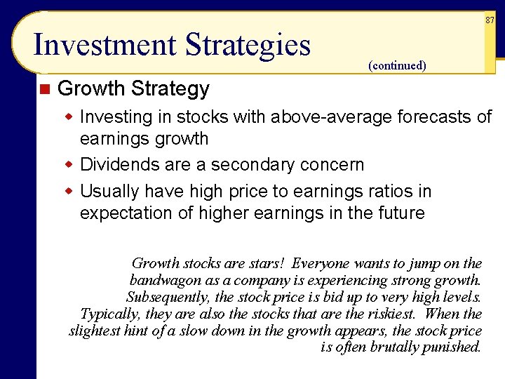87 Investment Strategies n (continued) Growth Strategy w Investing in stocks with above-average forecasts 87 Investment Strategies n (continued) Growth Strategy w Investing in stocks with above-average forecasts