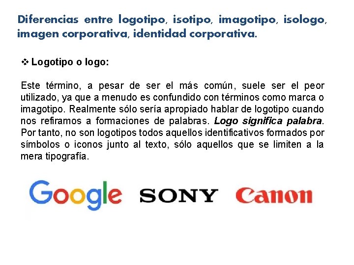 Diferencias entre logotipo, isotipo, imagotipo, isologo, imagen corporativa, identidad corporativa. v Logotipo o logo: Diferencias entre logotipo, isotipo, imagotipo, isologo, imagen corporativa, identidad corporativa. v Logotipo o logo: