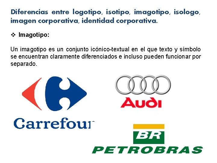 Diferencias entre logotipo, isotipo, imagotipo, isologo, imagen corporativa, identidad corporativa. v Imagotipo: Un imagotipo Diferencias entre logotipo, isotipo, imagotipo, isologo, imagen corporativa, identidad corporativa. v Imagotipo: Un imagotipo