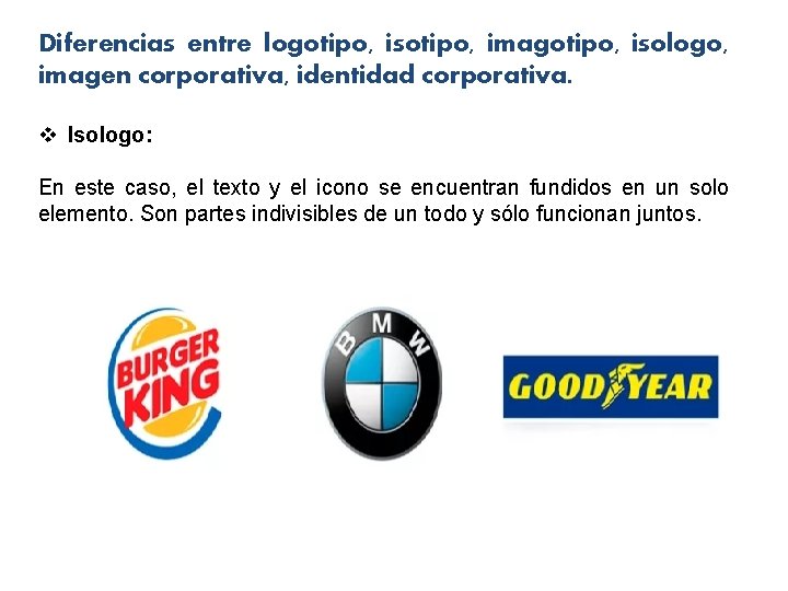 Diferencias entre logotipo, isotipo, imagotipo, isologo, imagen corporativa, identidad corporativa. v Isologo: En este Diferencias entre logotipo, isotipo, imagotipo, isologo, imagen corporativa, identidad corporativa. v Isologo: En este