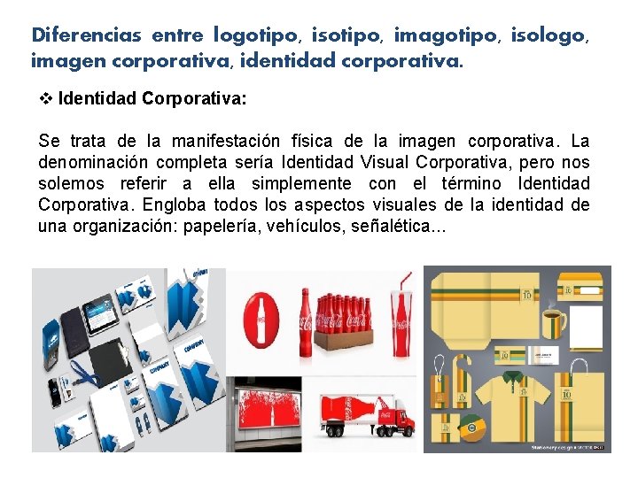 Diferencias entre logotipo, isotipo, imagotipo, isologo, imagen corporativa, identidad corporativa. v Identidad Corporativa: Se Diferencias entre logotipo, isotipo, imagotipo, isologo, imagen corporativa, identidad corporativa. v Identidad Corporativa: Se