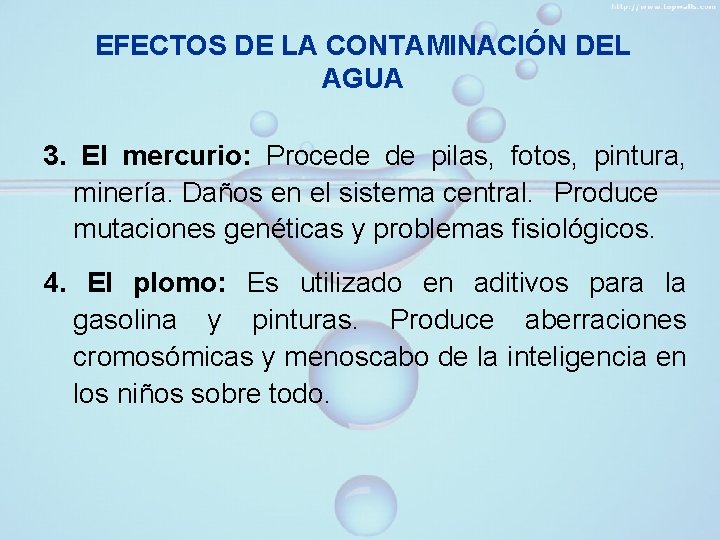 EFECTOS DE LA CONTAMINACIÓN DEL AGUA 3. El mercurio: Procede de pilas, fotos, pintura,