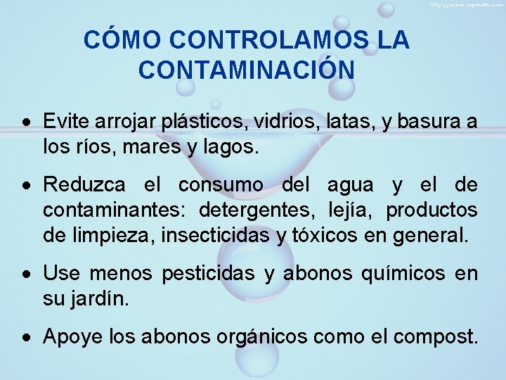 CÓMO CONTROLAMOS LA CONTAMINACIÓN · Evite arrojar plásticos, vidrios, latas, y basura a los