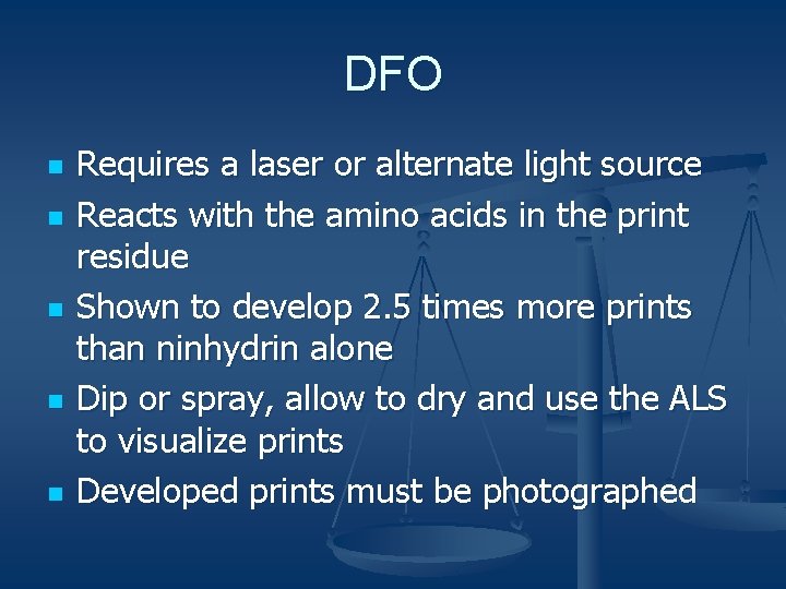 DFO n n n Requires a laser or alternate light source Reacts with the